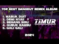 FULL ALBUM🌴DANGDUT REMIX🌴_ TIMUR PROJECT 2024