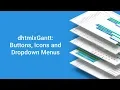 Custom Buttons Icons and Dropdown Menus in the Grid of a JavaScript Gantt chart - DHTMLX Tutorial