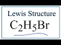 How to Draw the Lewis Dot Structure for C2H5Br Bromoethane