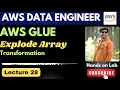 28 AWS Glue Explore Array Transformation