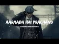 Download Lagu Aarambh Hai Prachand X Polozhenie ( Slowed and Reverb )