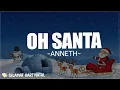 Anneth - Oh Santa ( Lirik Lagu Natal ) hadiah terbaik hanyalah dirinya