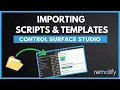 Importing Scripts and Controller Templates into Control Surface Studio