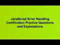 JavaScript Error Handling Certification Practice Questions and Explanations