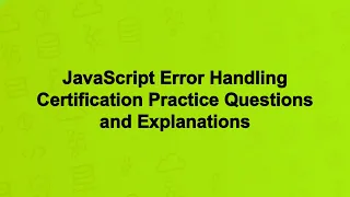 JavaScript Error Handling Certification Practice Questions and Explanations