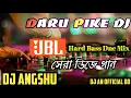 Download Lagu Are re re Daru Pike DJ || JBL Hard Bass Matal Dnc Mix || DJ ANGSHU - NKD Music