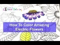How To Color AMAZING VIBRANT ELECTRIC Flowers In Adult Coloring Books Extreme Coloring Lisa Brando
