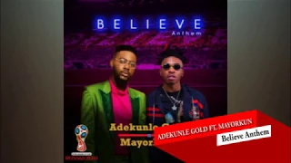 adekunle gold believe anthem ft mayorkun official lyrics 2 go