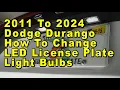 2011 To 2024 Dodge Durango How To Change LED License Plate Light Bulbs With Part Number