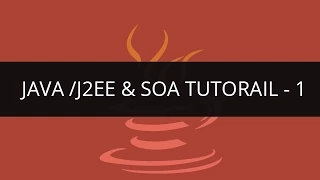 Java J2EE and SOA Tutorial - 1 Java J2EE and SOA Tutorial for Beginners