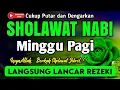 Download Lagu SHOLAWAT PENARIK REZEKI PALING DAHSYAT, Sholawat Nabi Muhammad SAW, SALAWAT JIBRIL PALING MERDU