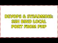 DevOps SysAdmins SSH bind local port from PHP 3 Solutions