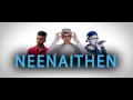 Lagu Neenaithen | Official Lyrical Video | Ashoux Music | Ahashe feat Kajay \u0026 Apy