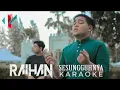 Download Lagu SESUNGGUHNYA - RAIHAN FT. ALIF SATAR | KARAOKE