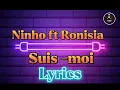 Download Lagu Ninho ft Ronisia - Suis moi (Paroles/lyrics)