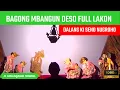 WAYANG KULIT FULL LAKON BAGONG MBANGUN DESO DALANG KI SENO NUGROHO
