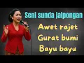 Download Lagu Lagu Jaipongan Sunda Pilihan Terbaik || Awet Rajet - Gurat Bumi - Bayu Bayu