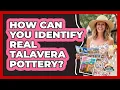 How Can You Identify Real Talavera Pottery