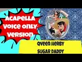 Download Lagu Qveen Herby Sugar Daddy Acapella - Voice only track