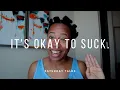 Why It s Okay To Suck Why You Should Embrace The Bad