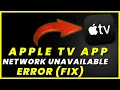 Apple TV App Network Unavailable Error How to Fix Apple TV App Network Unavailable Error TechVerse