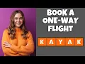 How To Book A One-Way Flight On Kayak com Step By Step Guide - Kayak com Tutorial