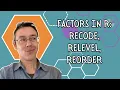 Factors in R Recode Relevel Reorder