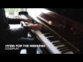 Hymn For The Weekend - Coldplay ft. Beyoncé ( Piano Cover )