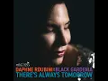 There's Always Tomorrow - Daphne Roubini & Black Gardenia