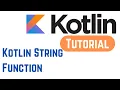 Kotlin Tutorial for Beginners - Kotlin String Function With Example