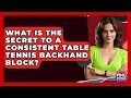Download Lagu What Is The Secret To A Consistent Table Tennis Backhand Block? - Ping Pong Prodigy