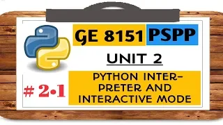 GE 8151 PSPP NOTES - 2 1 PYTHON INTREPRETER AND INTERACTIVE MODE