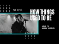 Download Lagu HOW THINGS USED TO BE - ALI GATIE (LIVE IN KUALA LUMPUR)