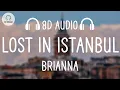 Download Lagu BRIANNA - Lost in Istanbul (8D AUDIO)