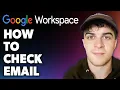 How to Check Email on Google Workspace Full 2024 Guide