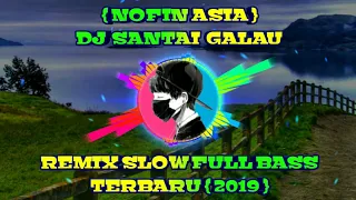 Download DJ SANTAI GALAU | REMIX SLOW FULL BASS TERBARU { 2019 } MP3