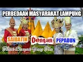 PERBEDAAN LAMPUNG SAIBATIN DENGAN PEPADUN