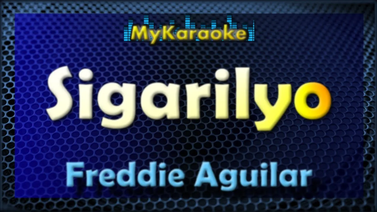SIGARILYO - Karaoke version in the style of FREDDIE AGUILAR SIGARILYO - Karaoke version in the style of FREDDIE AGUILAR