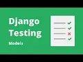 Django Testing Tutorial - Testing Models