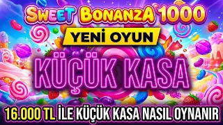 SWEET BONANZA 1000 🍭 YENİ OYUN   KÜÇÜK KASA 🍭 SWEET BONANZA 16.000 TL İLE KÜÇÜK KASA  NASIL OYNANIR