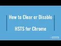 How to Clear or Disable HSTS for Chrome Firefox and Interne