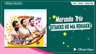 Download Marsada Trio - Ditakko Ho Ma Rohakki (Official Video) - Lagu Batak Terpopuler MP3