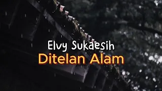Elvy Sukaesih - Ditelan alam (Official Lirik Video)