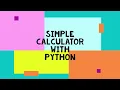 How to build a Simple Calculator With Python Python Beginners Program Python Tutorial