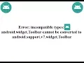 Fix Widget Toolbar Error in Android Studio