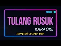 Download Lagu TULANG RUSUK - KARAOKE DANGDUT KOPLO AUDIO HD