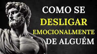 6 Lições para você se desligar emocionalmente de alguém | Sabedoria Estoica
