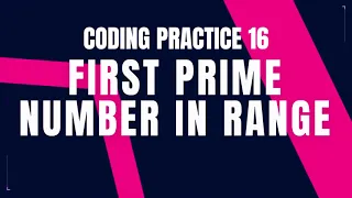 First Prime Number in Range Coding Practice 16 Python coding tips tricks Nxtwave ccbp 4 0
