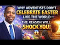 Why Adventists Don t Celebrate Easter The Hidden Truth The World Don t Tell You