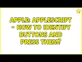 Apple AppleScript - How to identify buttons and press them 2 Solutions